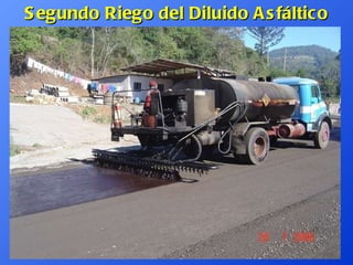 Segundo Riego del Diluido Asfáltico 