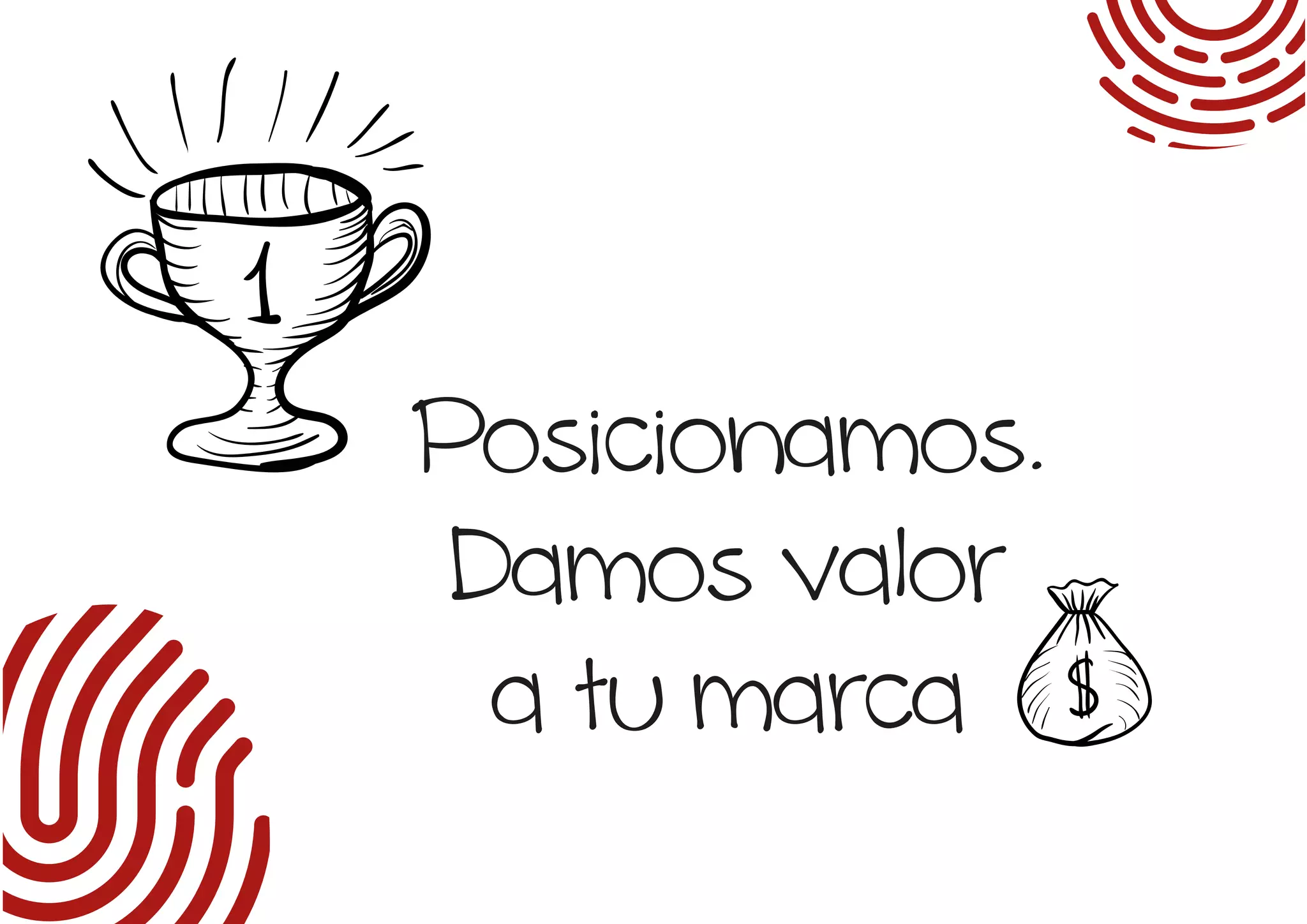 Posicionamos.
Damos valor
a tu marca