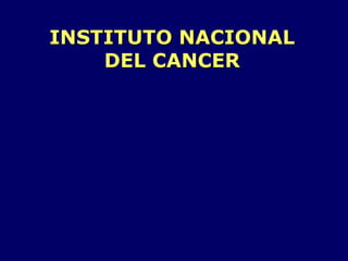 INSTITUTO NACIONAL DEL CANCER 