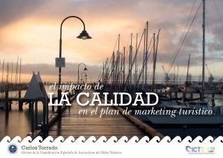 CICTE2013 Mesa Redonda 5 - Impacto de la Calidad en el Plan de Marketing Turístico - Carlos Torrado - CEACNA