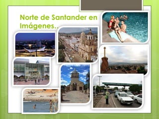 Norte de Santander en
Imágenes…

 