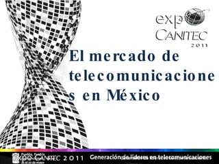 El mercado de telecomunicaciones en México  