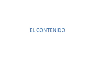 EL CONTENIDO

 