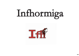 Infhormiga

             -
 