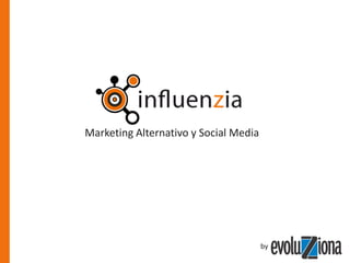 Marketing Alternativo y Social Media




                                       by
 