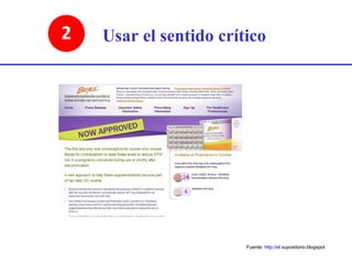 Fuente: http://el supositorio.blogspot
Usar el sentido crítico
 