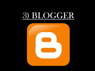 3) BLOGGER
 