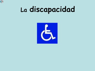 La  discapacidad 