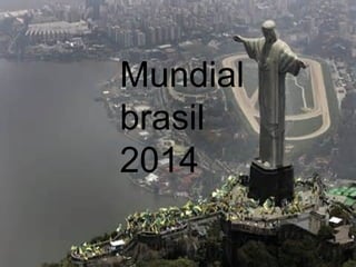 Mundial 
brasil 
2014 
 