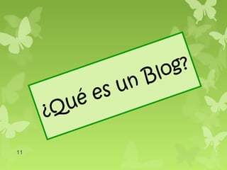 lo g?
                   n B
            es u
     ¿Qué

11
 