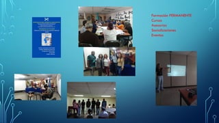 Formación PERMANENTE
Cursos
Asesorías
Socializaciones
Eventos
 