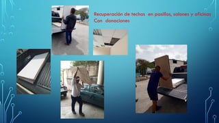 Recuperación de techos en pasillos, salones y oficinas
Con donaciones
 