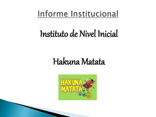 Instituto de Nivel Inicial
Hakuna Matata
 