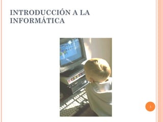 INTRODUCCIÓN A LA INFORMÁTICA 
