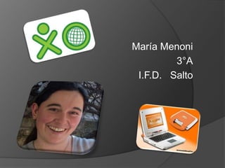María Menoni
3°A
I.F.D. Salto
 