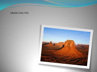 ERASE UNA VEZ

 