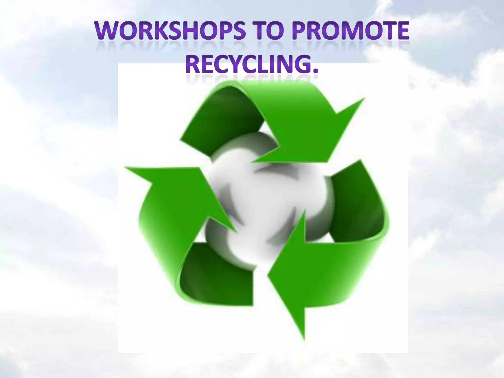 Workshops TO promoterecycling.