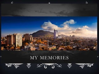 MY MEMORIES
 