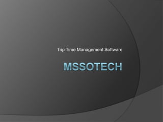 Trip Time Management Software
 