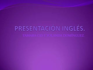 TAMARA CID Y YOLANDA DOMÍNGUEZ.
 
