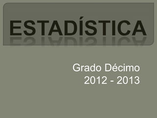 Grado Décimo
  2012 - 2013
 