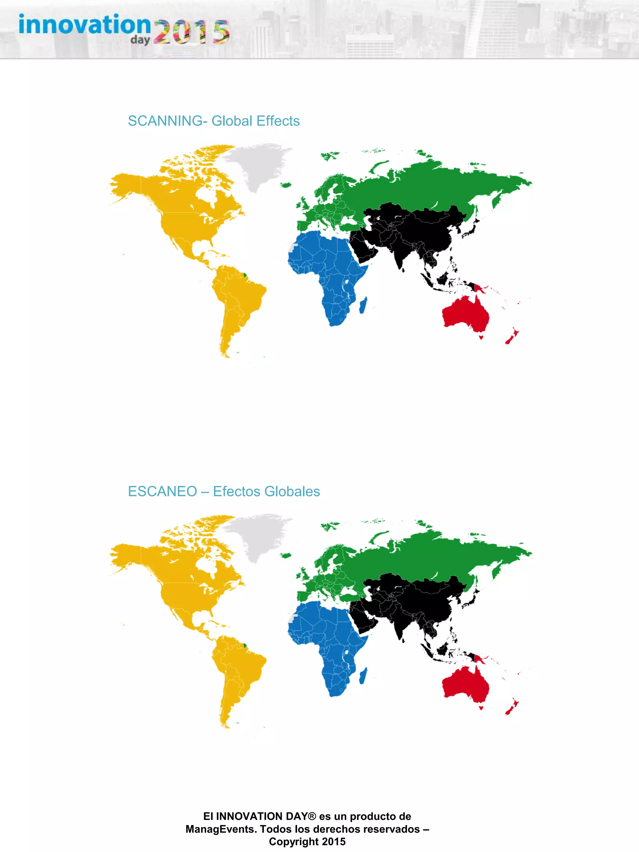 27/02/2015
El INNOVATION DAY® es un producto de
ManagEvents. Todos los derechos reservados –
Copyright 2015
SCANNING- Global Effects
ESCANEO – Efectos Globales
 