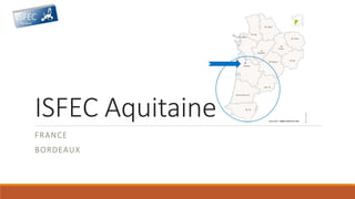 ISFEC Aquitaine
FRANCE
BORDEAUX
 