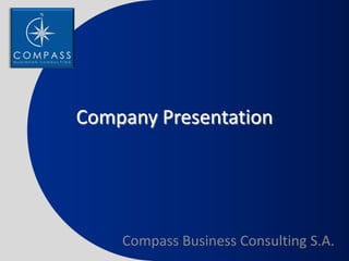 Company Presentation




    Compass Business Consulting S.A.
 