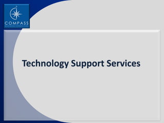 Technology Support Services
 