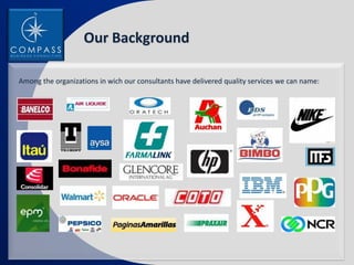 Our Background

Among the organizations in wich our consultants have delivered quality services we can name:
 