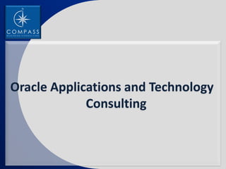Oracle Applications and Technology
             Consulting
 