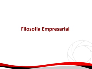 Filosofía Empresarial

 
