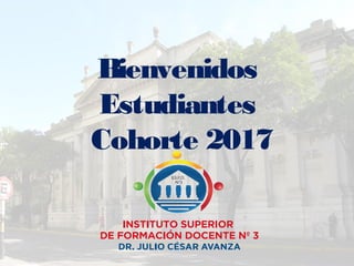 Bienvenidos
Estudiantes
Cohorte 2017
 