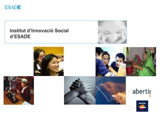 Institut d’Innovació Social  d’ESADE Promotors del Institut d’Innovació Social : 