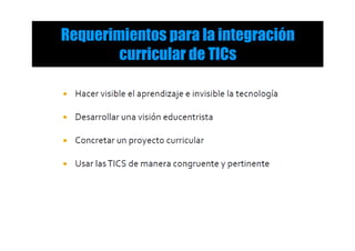 Requerimientos para la integración
curricular de TICs