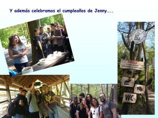 Y además celebramos el cumpleaños de Jenny…..
 