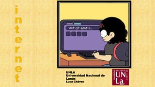 UNLA
Universidad Nacional de
Lanús
Luca Chávez
 