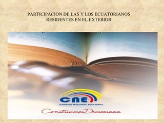 2006-2009 PARTICIPACION DE LAS Y LOS ECUATORIANOS RESIDENTES EN EL EXTERIOR 