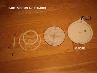 PARTES DE UN ASTROLABIO




                          MADRE
 
