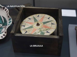 LA NAVEGACIÓN:




                 LA BRUJULA
 
