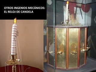OTROS INGENIOS MECÁNICOS:
EL RELOJ DE CANDELA
 