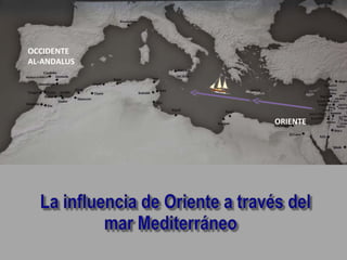 OCCIDENTE
AL-ANDALUS




             ORIENTE
 