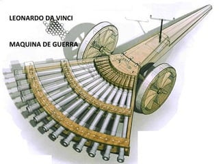 LEONARDO DA VINCI


MAQUINA DE GUERRA
 