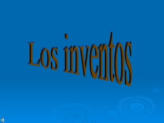 Los inventos 