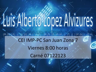 CEI IMP-PC San Juan Zona 7 Viernes 8:00 horas Carné 07122123 