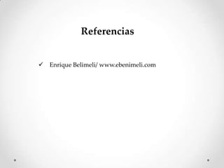 Referencias
Enrique Belimeli/ www.ebenimeli.com