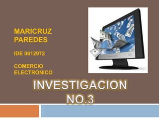 MARICRUZ PAREDES IDE 0612972 COMERCIO ELECTRONICO INVESTIGACIONNO.3 