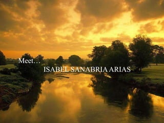 Meet… ISABEL SANABRIA ARIAS 