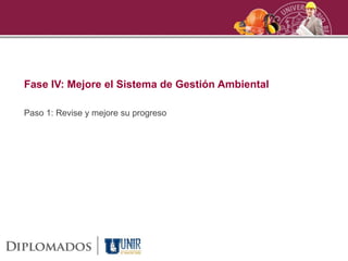 Fase IV: Mejore el Sistema de Gestión Ambiental
Paso 1: Revise y mejore su progreso
 
