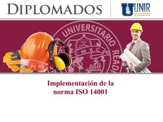 Implementación de la
norma ISO 14001
 